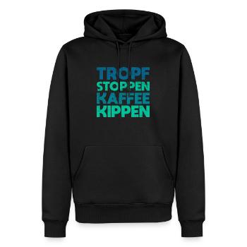 Tropf Stoppen, Kaffee Kippen - Männer Premium Bio Hoodie - Schwarz - Vorne - Nico (187cm)