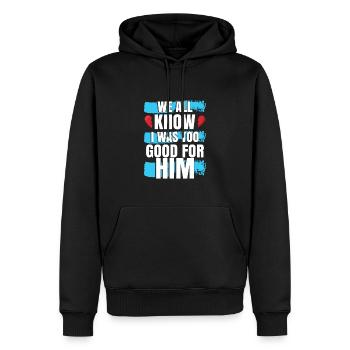 I Was Too Good For Him - Men’s Premium Organic Hoodie - black - Front - Nico (187cm)