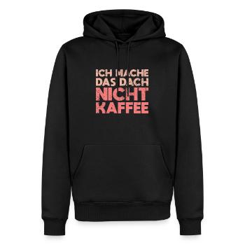 Ich Mache Das Dach, Nicht Kaffee - Männer Premium Bio Hoodie - Schwarz - Vorne - Nico (187cm)