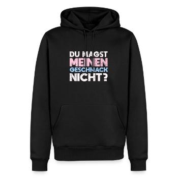 Du Magst Meinen Geschmack Nicht? - Männer Premium Bio Hoodie - Schwarz - Vorne - Nico (187cm)