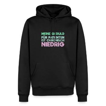 Meine Geduld Für Patienten Ist Chronisch Niedrig - Männer Premium Bio Hoodie - Schwarz - Vorne - Nico (187cm)