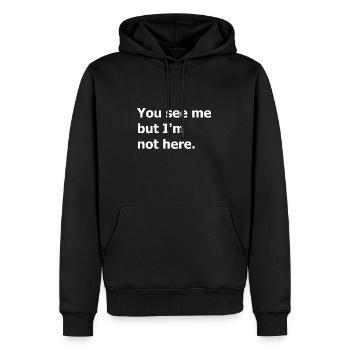 Du siehst mich, aber ich bin nicht hier. Zitat mit schwarzem Humor - Männer Premium Bio Hoodie - Schwarz - Vorne - Nico (187cm)