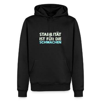 Stabilität Ist Für Die Schwachen - Männer Premium Bio Hoodie - Schwarz - Vorne - Nico (187cm)