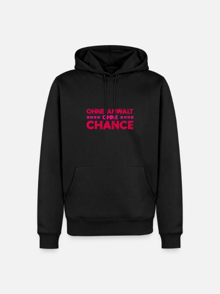 Ohne Anwalt, Ohne Chance - Männer Premium Bio Hoodie - Schwarz