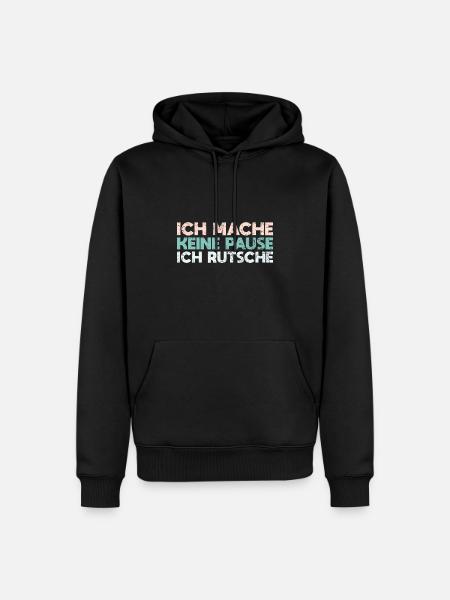 Ich Mache Keine Pause, Ich Rutsche - Männer Premium Bio Hoodie - Schwarz