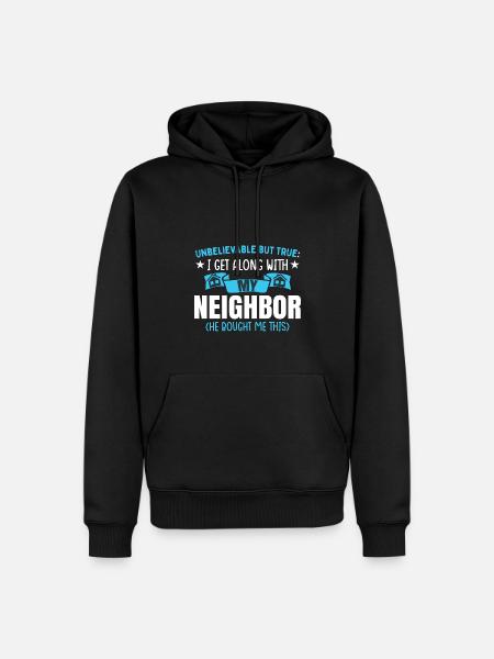 Neighbor Shirt Funny - Men’s Premium Organic Hoodie - black