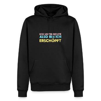 Ich Unterrichte, Also Bin Ich Erschöpft - Männer Premium Bio Hoodie - Schwarz - Vorne - Nico (187cm)