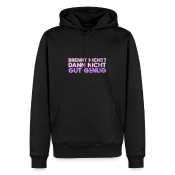 Brennt Nicht? Dann Nicht Gut Genug - Männer Premium Bio Hoodie - Schwarz - Vorne - Nico (187cm)