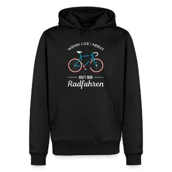 Wenn Alles Nervt Hilft Nur Radfahren - Fahrrad Rad - Männer Premium Bio Hoodie - Schwarz - Vorne - Nico (187cm)
