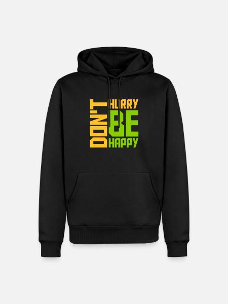 Don't hurry be happy - Men’s Premium Organic Hoodie - black