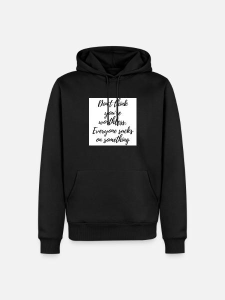 Don´t think you re worthless... - Männer Premium Bio Hoodie - Schwarz