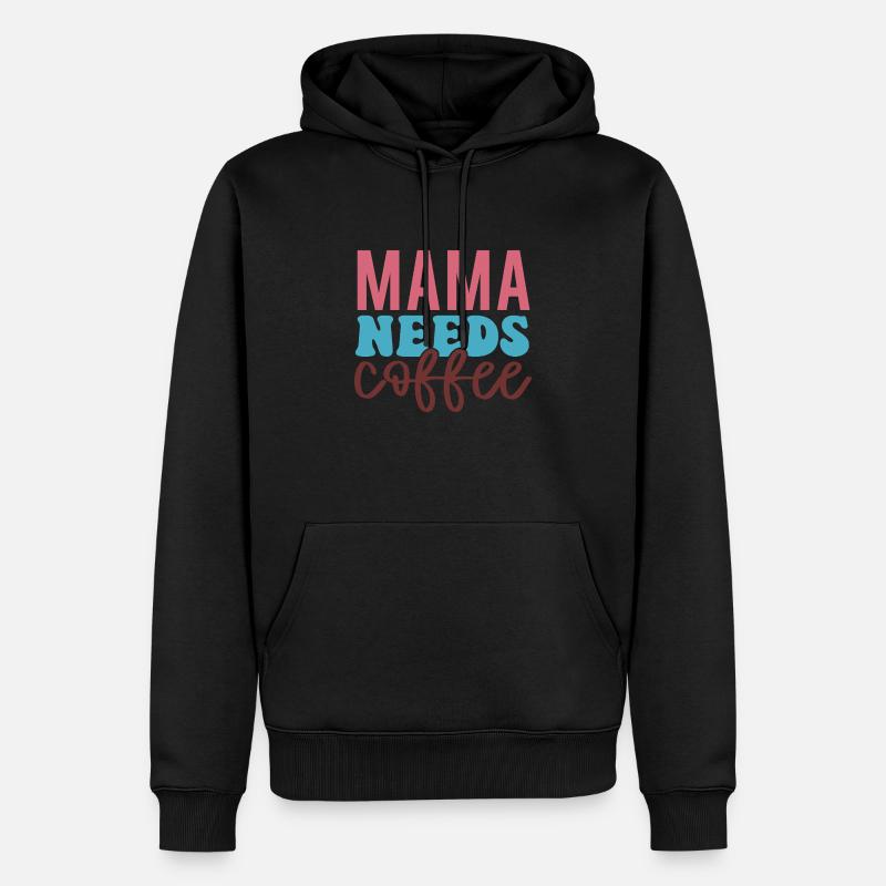 Mama Needs Coffee – Caffeine First! - Männer Premium Bio Hoodie - Schwarz