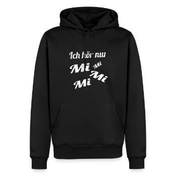 Ich Hör Nur Mi Mi Mi Mi Spruch Lustig - Männer Premium Bio Hoodie - Schwarz - Vorne - Nico (187cm)