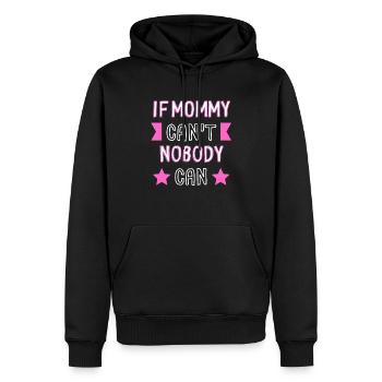 If Mommy Can't Nobody Can - Men’s Premium Organic Hoodie - black - Front - Nico (187cm)