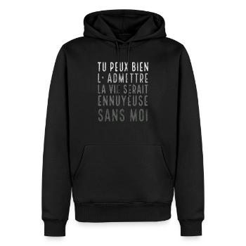 Drôle Humour Le La Vie Serait Ennuyeuse Sans Moi - Sweat à capuche Premium bio Homme - noir - Devant - Nico (187cm)