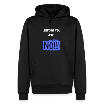 Before You Ask... NO!!! - Lustiges Statement - Männer Premium Bio Hoodie - Schwarz - Vorne - Nico (187cm)