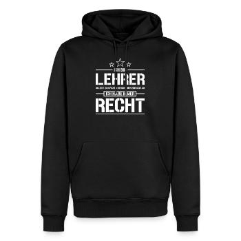 Lehrer Schule Uni Spruch Ich hab immer recht - Männer Premium Bio Hoodie - Schwarz - Vorne - Nico (187cm)