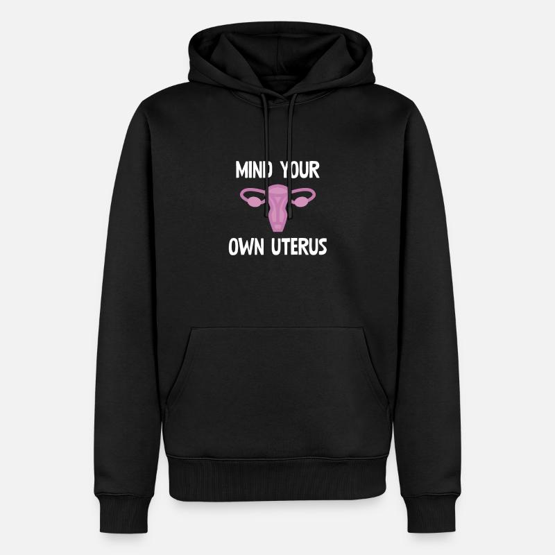 Mind Your Own Uterus - Männer Premium Bio Hoodie - Schwarz
