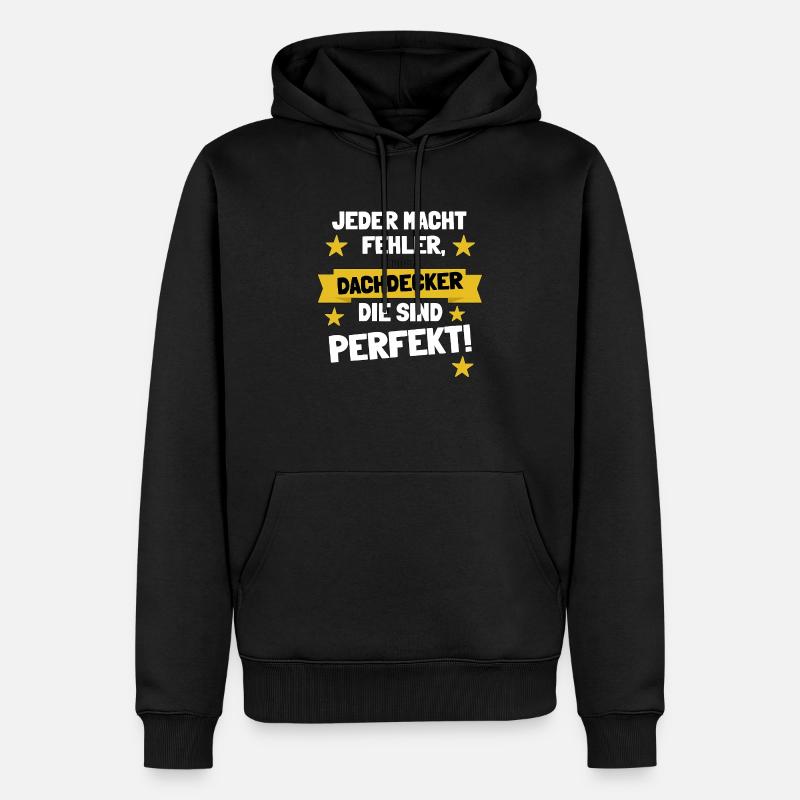 Dachdecker – Die sind perfekt! - Männer Premium Bio Hoodie - Schwarz