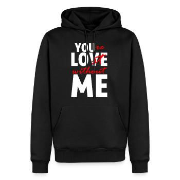 You're Lost Without Me - Männer Premium Bio Hoodie - Schwarz - Vorne - Nico (187cm)