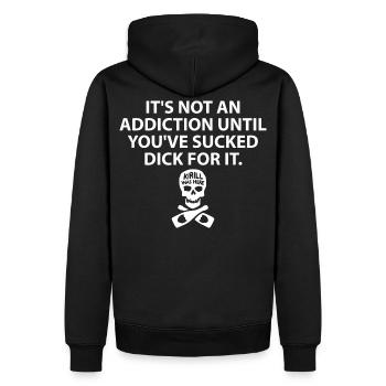 It s Not An Addiction Until You ve Sucked For It - Men’s Premium Organic Hoodie - black - Back - Nico (187cm)