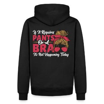 If It Requires Pants Or A Bra It's Not Happening - Männer Premium Bio Hoodie - Schwarz - Hinten - Nico (187cm)