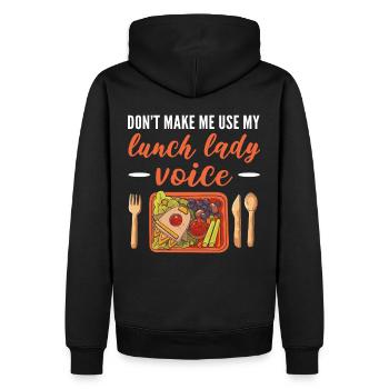 Don't Make Me Use My Lunch Lady Voice Cafeteria - Men’s Premium Organic Hoodie - black - Back - Nico (187cm)