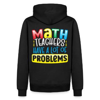 Math Teachers Have A Lot Of Problems Mathematician - Männer Premium Bio Hoodie - Schwarz - Hinten - Nico (187cm)