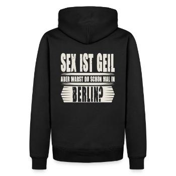 Sex ist Geil aber warst Du schon mal in Berlin - Männer Premium Bio Hoodie - Schwarz - Hinten - Nico (187cm)