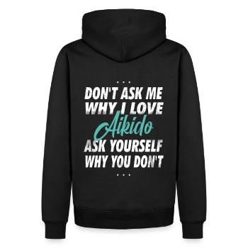 Ne me demandez pas pourquoi j’aime l’Aïkido - Sweat à capuche Premium bio Homme - noir - Dos - Nico (187cm)