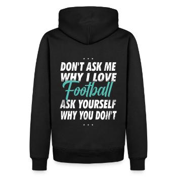 Ne me demandez pas pourquoi j’aime le football - Sweat à capuche Premium bio Homme - noir - Dos - Nico (187cm)