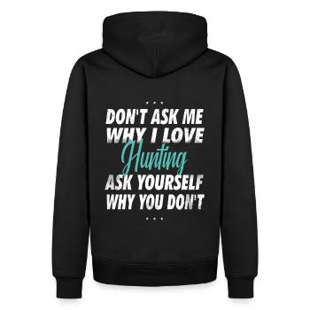 Ne me demandez pas pourquoi j’aime chasser - Sweat à capuche Premium bio Homme - noir - Dos - Nico (187cm)