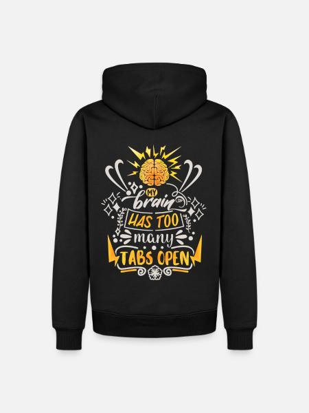 My-Brain-Has-Too-Many-Tabs-Open funny saying - Men’s Premium Organic Hoodie - black