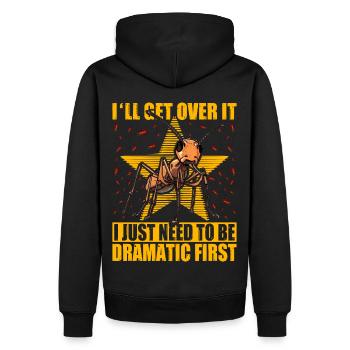 I'll get over it I just need to be dramatic first - Männer Premium Bio Hoodie - Schwarz - Hinten - Nico (187cm)