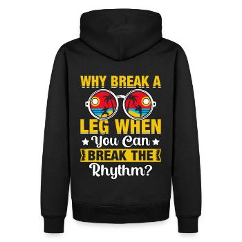 Warum ein Bein brechen, wenn man den Rhythmus brechen kann? - Männer Premium Bio Hoodie - Schwarz - Hinten - Nico (187cm)