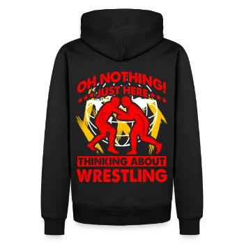 Oh nothing just here thinking about Wrestling - Männer Premium Bio Hoodie - Schwarz - Hinten - Nico (187cm)