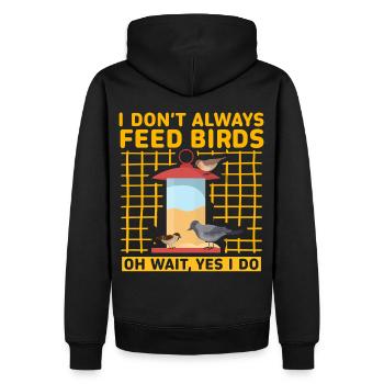 Ich füttere nicht immer Vögel oh warte, ja, das tue ich - Männer Premium Bio Hoodie - Schwarz - Hinten - Nico (187cm)
