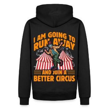 Je vais m’enfuir et rejoindre un meilleur cirque - Sweat à capuche Premium bio Homme - noir - Dos - Nico (187cm)