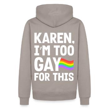 Karen I'm Too Gay For This Funny LGBTQ Pride Humor - Männer Premium Bio Hoodie - Taupe - Hinten - Nico (187cm)