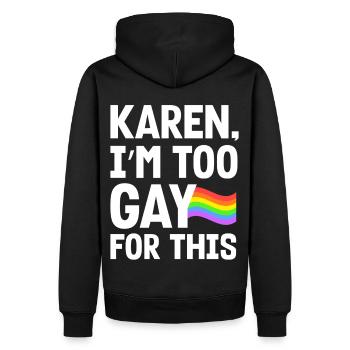 Karen I'm Too Gay For This Funny LGBTQ Pride Humor - Männer Premium Bio Hoodie - Schwarz - Hinten - Nico (187cm)