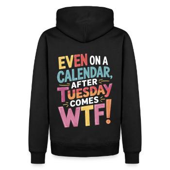 Calendar humor: WTF after Tuesday - Men’s Premium Organic Hoodie - black - Back - Nico (187cm)