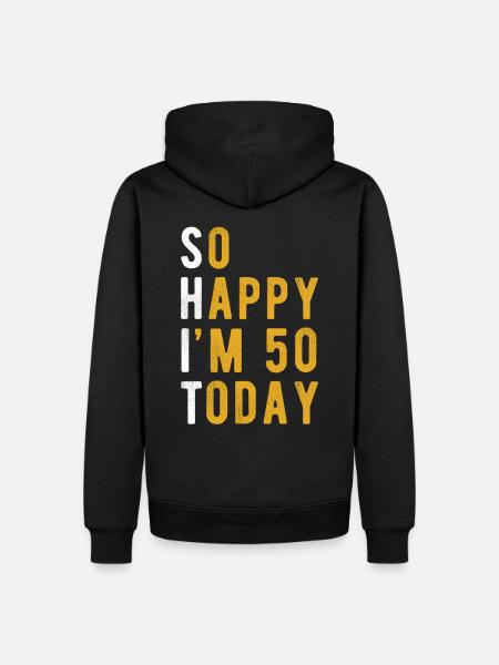 So Happy Im 50 Today - Men’s Premium Organic Hoodie - black