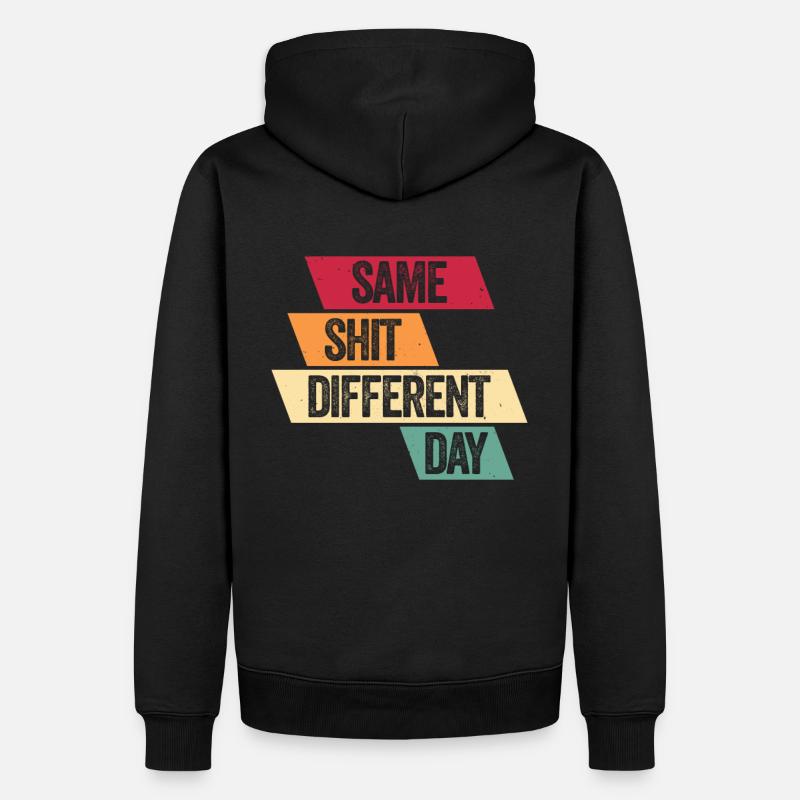 Same Shit - Different Day - Sweat à capuche Premium bio Homme - noir