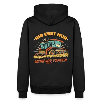 Ihr esst nur wenn wir fahren Bauer Demo Landwirt - Männer Premium Bio Hoodie - Schwarz - Hinten - Nico (187cm)
