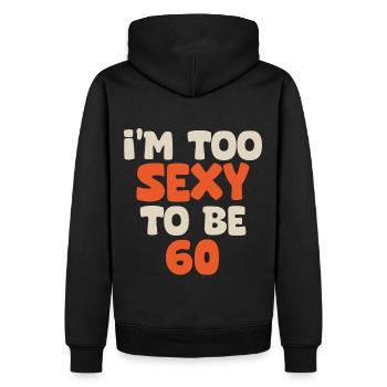 Ich bin zu sexy, um 60 zu sein, lustiger Geburtstag, 60 Jahre - Männer Premium Bio Hoodie - Schwarz - Hinten - Nico (187cm)