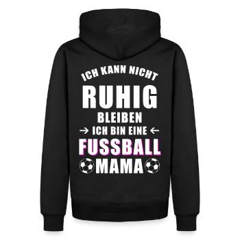 Fußball Mama cooler Spruch nicht ruhig bleiben - Männer Premium Bio Hoodie - Schwarz - Hinten - Nico (187cm)