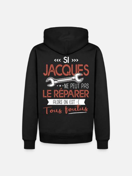 Si Jacques ne peut pas le réparer on est foutus - Sweat à capuche Premium bio Homme - noir