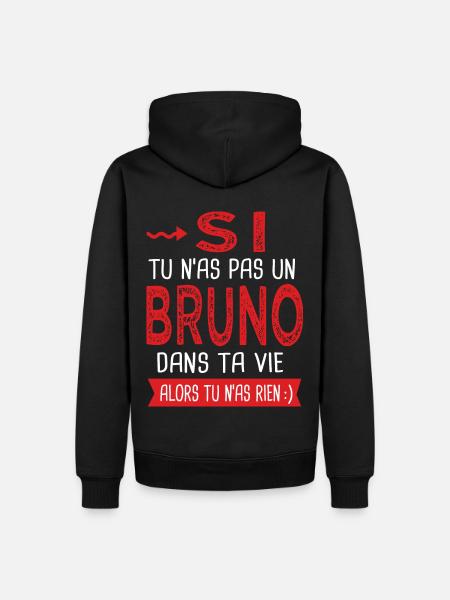 Si tu n as pas un Bruno dans ta vie Cadeau Humour - Sweat à capuche Premium bio Homme - noir