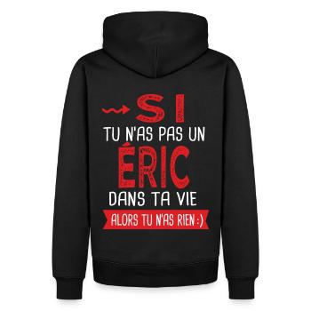 Si tu n as pas un Eric dans ta vie Cadeau Humour - Sweat à capuche Premium bio Homme - noir - Dos - Nico (187cm)
