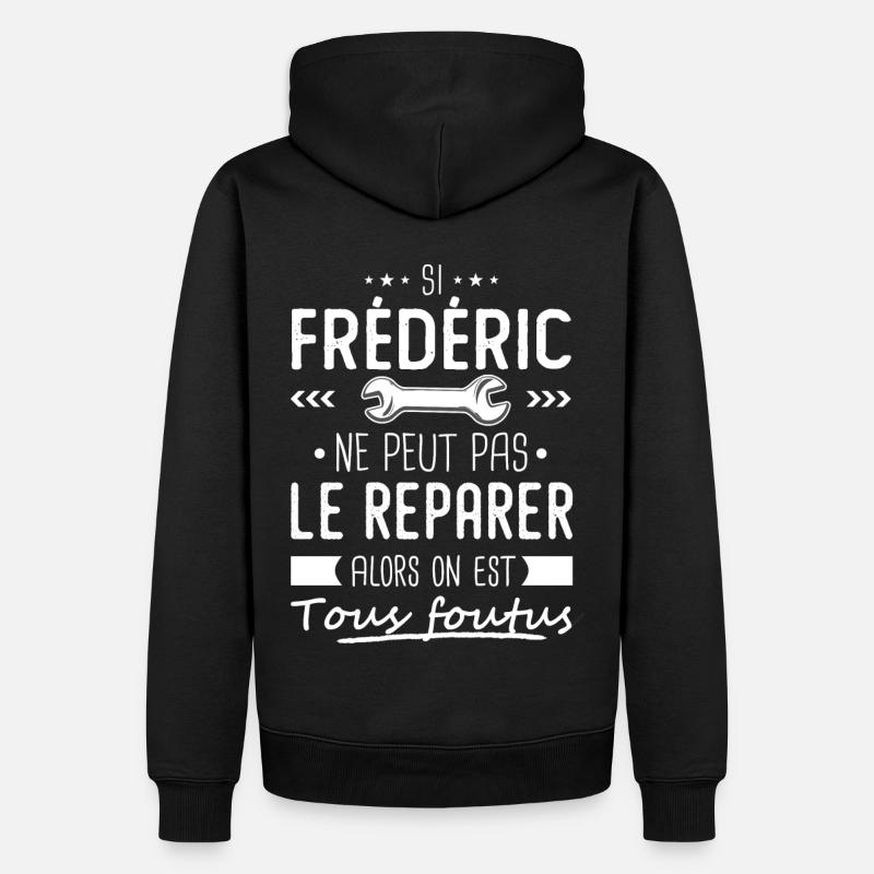 Si Frédéric ne peut pas le réparer on est foutus - Sweat à capuche Premium bio Homme - noir
